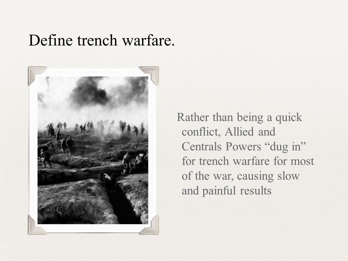 Trench Warfare. Define trench warfare. Caused by Germany's Schlieffen Plan  Schlieffen Plan New style of fighting by positioning soldiers in deep  ditches. - ppt download
