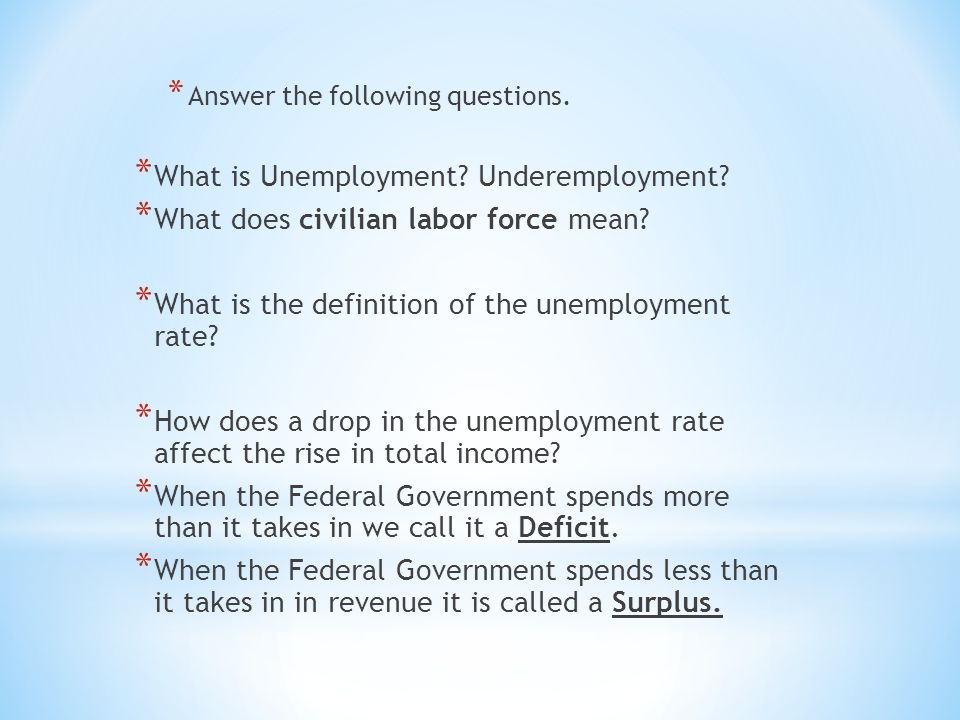 * Answer the following questions. * What is Unemployment.
