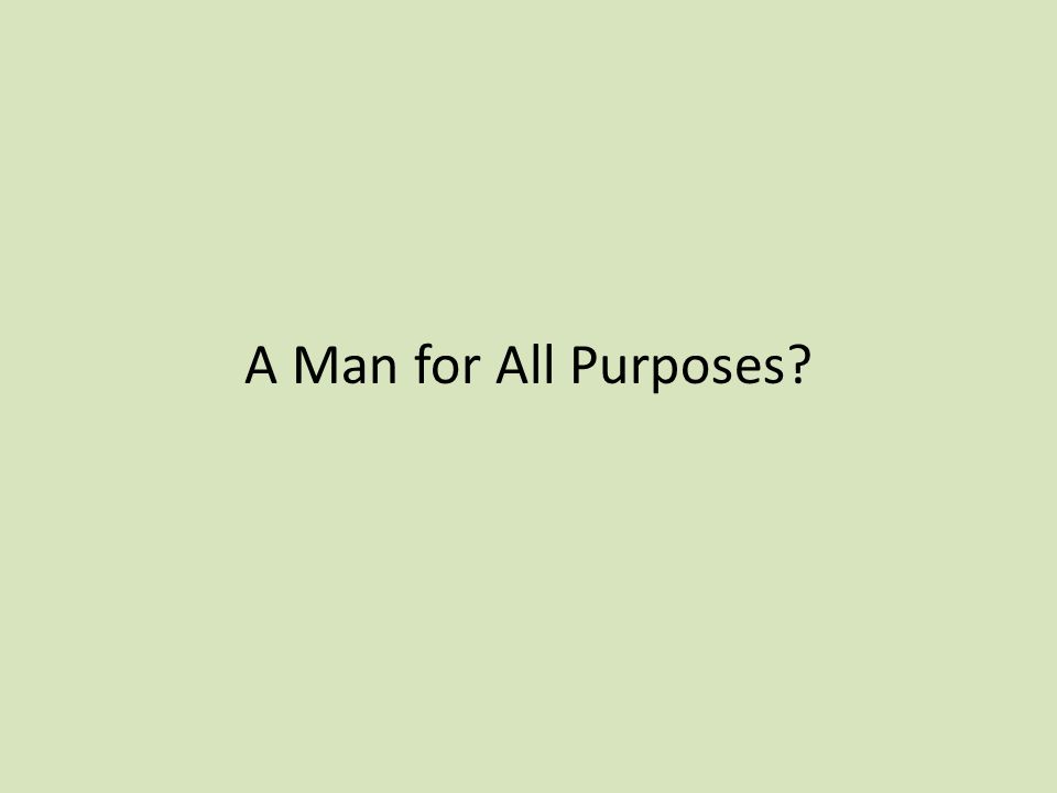 A Man for All Purposes