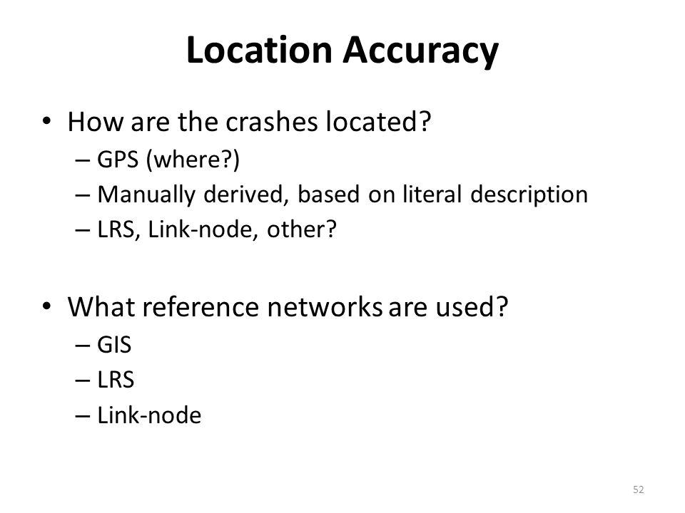 Location Accuracy How are the crashes located.
