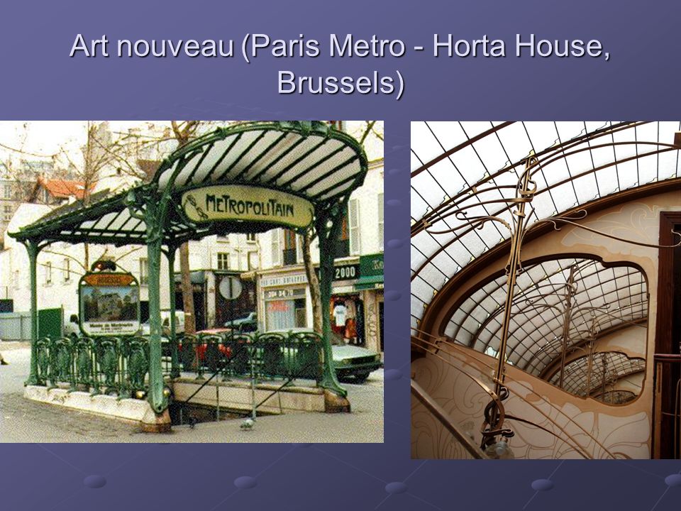 Art nouveau (Paris Metro - Horta House, Brussels)