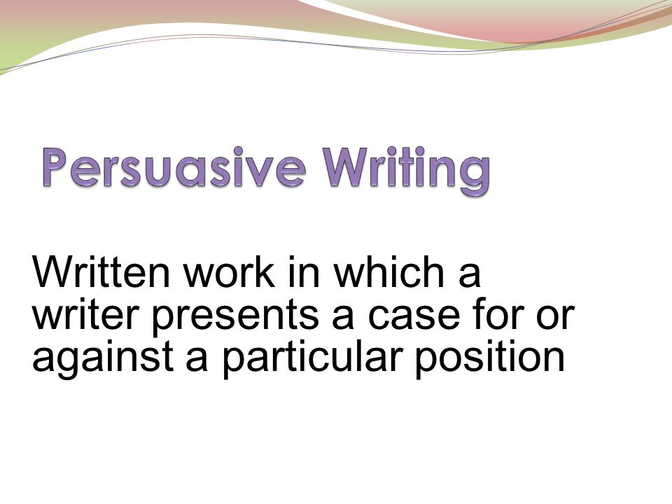 Written work in which a writer presents a case for or against a particular position