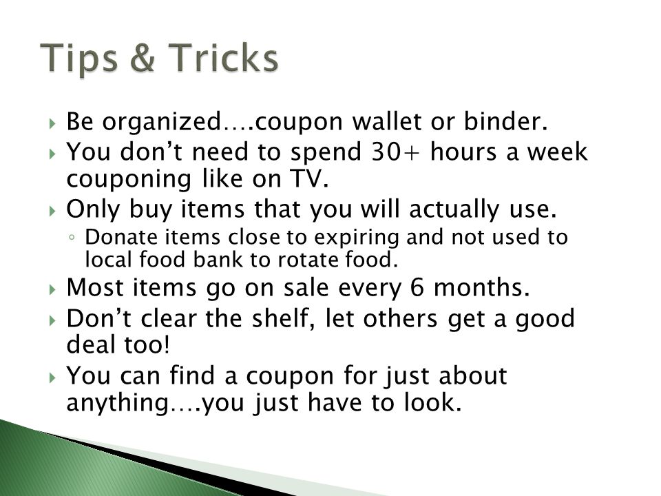  Be organized….coupon wallet or binder.