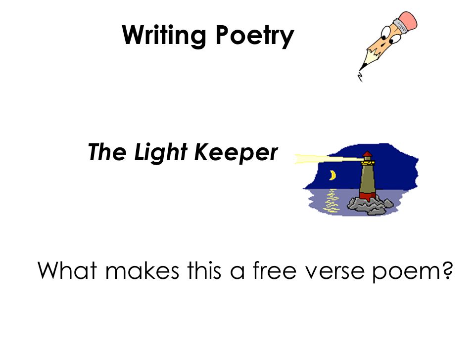 The Light Keeper What makes this a free verse poem