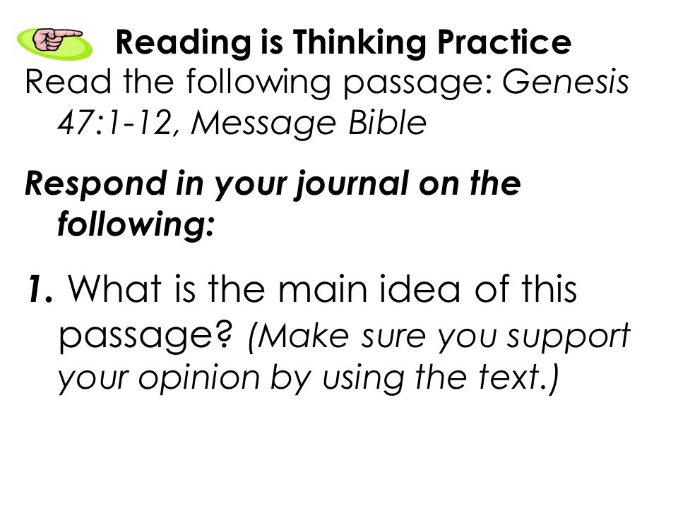 Reading is Thinking Practice Read the following passage: Genesis 47:1-12, Message Bible Respond in your journal on the following: 1.