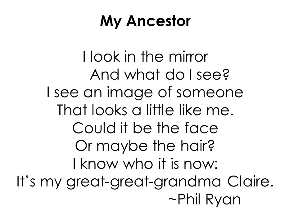My Ancestor I look in the mirror And what do I see.