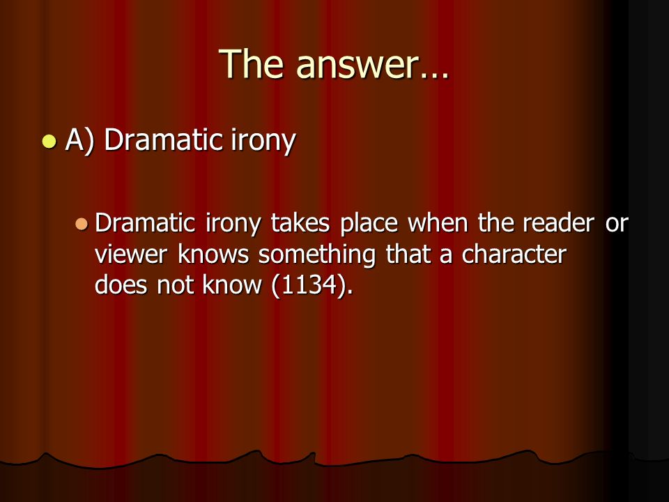 If a the audience knows something the characters do not, what type of irony is taking place.
