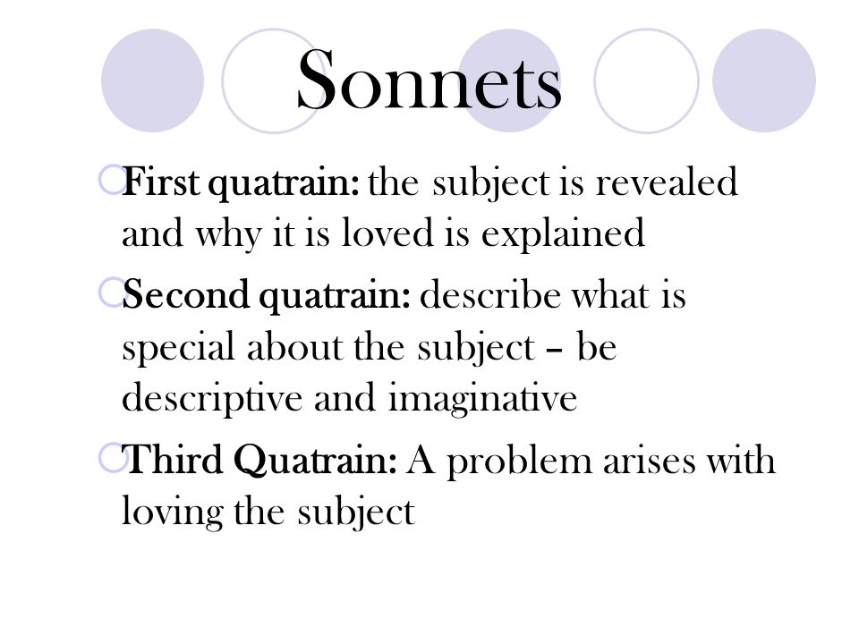 Sonnets A quatrain is a series of four rhymed lines