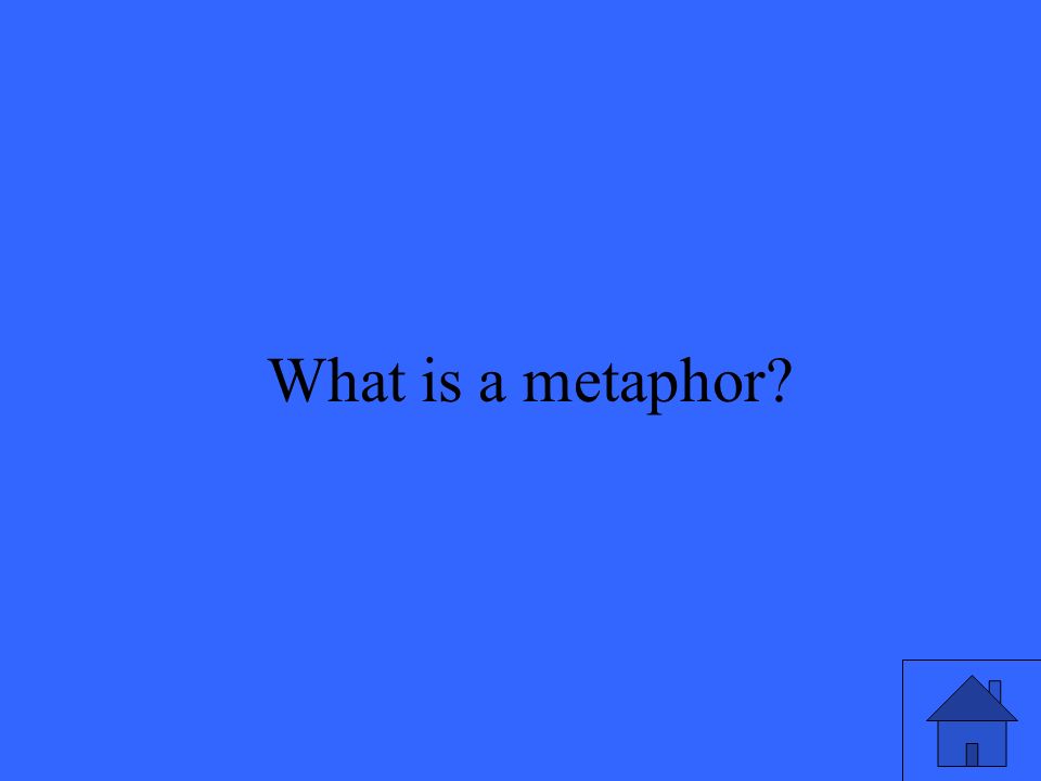 5 What is a metaphor