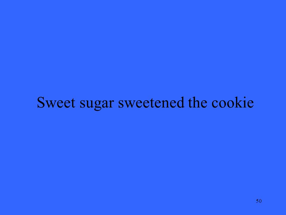 50 Sweet sugar sweetened the cookie