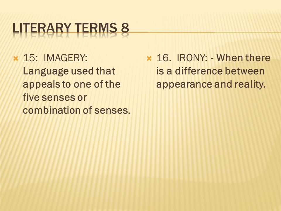  15: IMAGERY: Language used that appeals to one of the five senses or combination of senses.