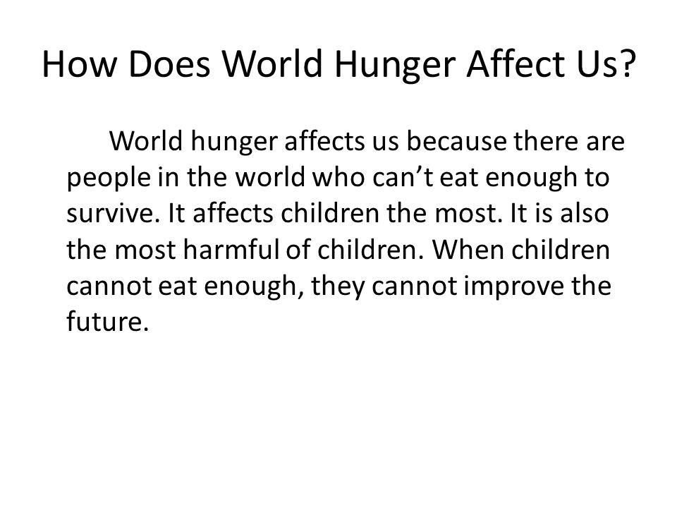 How Does World Hunger Affect Us.