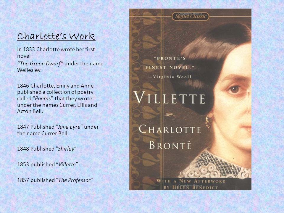 Charlotte’s Work In 1833 Charlotte wrote her first novel The Green Dwarf under the name Wellesley.