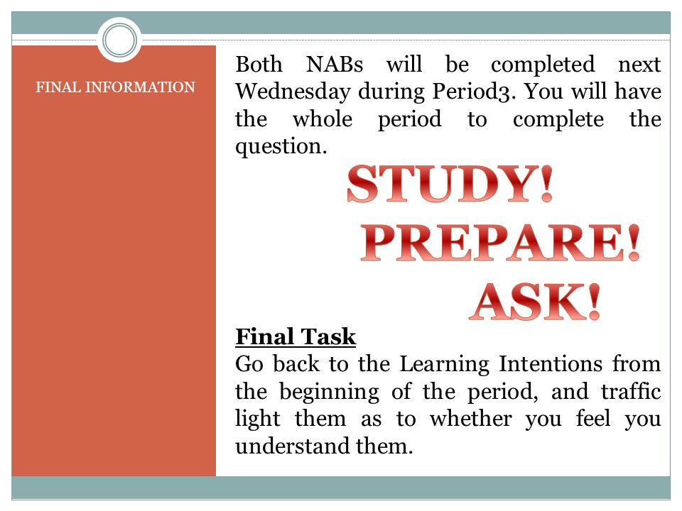 FINAL INFORMATION Both NABs will be completed next Wednesday during Period3.