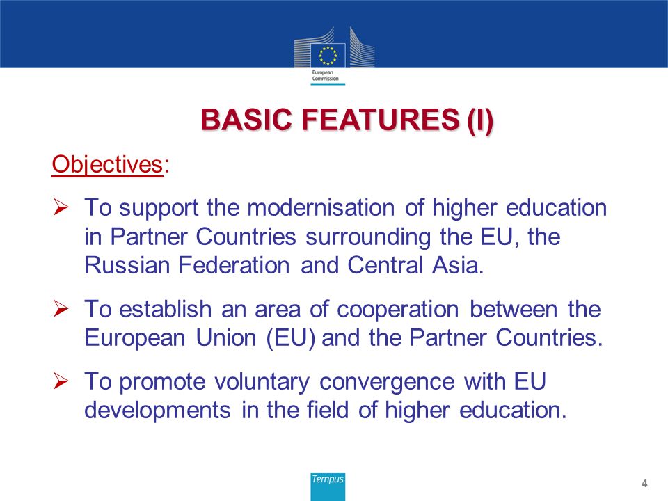 Objectives:  To support the modernisation of higher education in Partner Countries surrounding the EU, the Russian Federation and Central Asia.