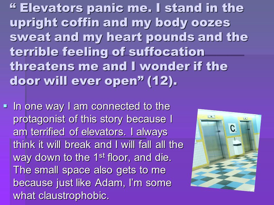 Elevators panic me.