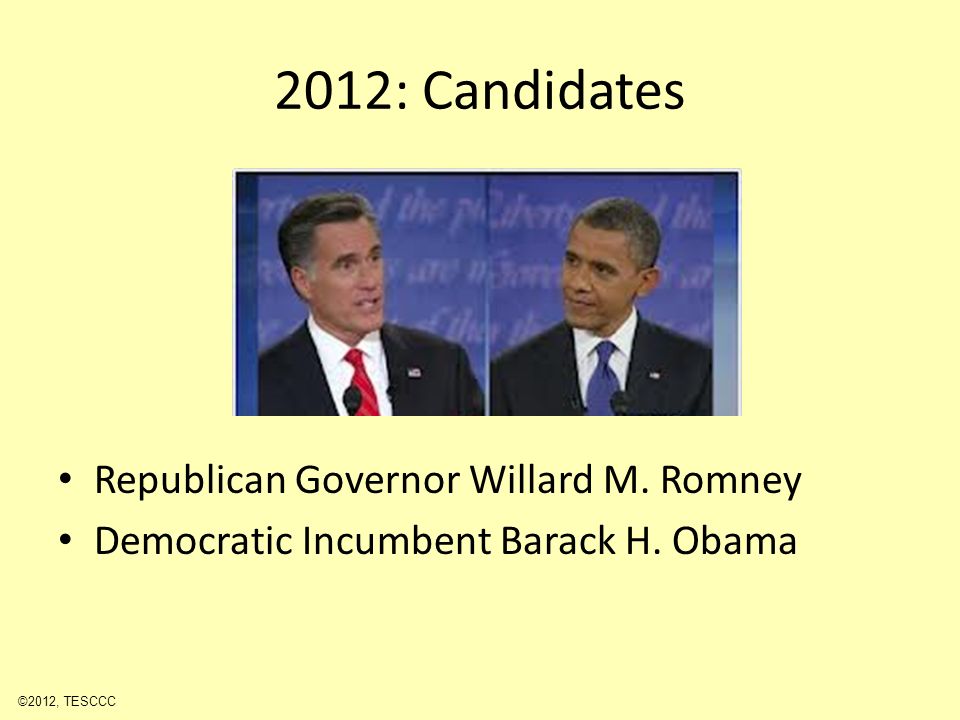 2012: Candidates Republican Governor Willard M. Romney Democratic Incumbent Barack H.