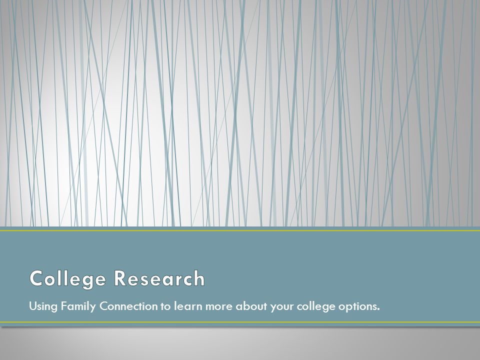 Using Family Connection to learn more about your college options.