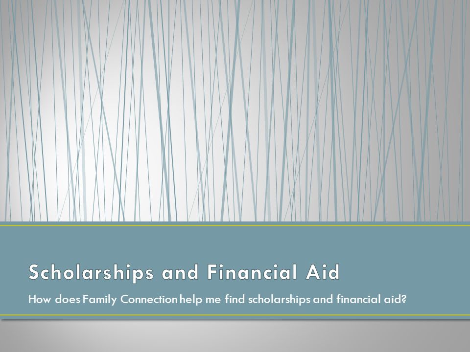How does Family Connection help me find scholarships and financial aid