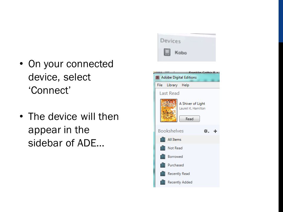 On your connected device, select ‘Connect’ The device will then appear in the sidebar of ADE…