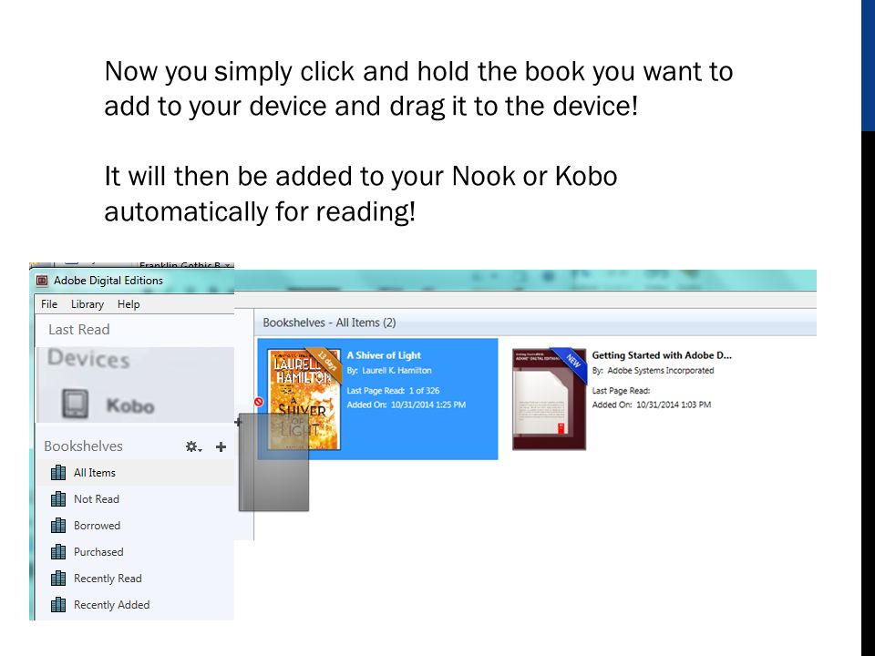 Now you simply click and hold the book you want to add to your device and drag it to the device.