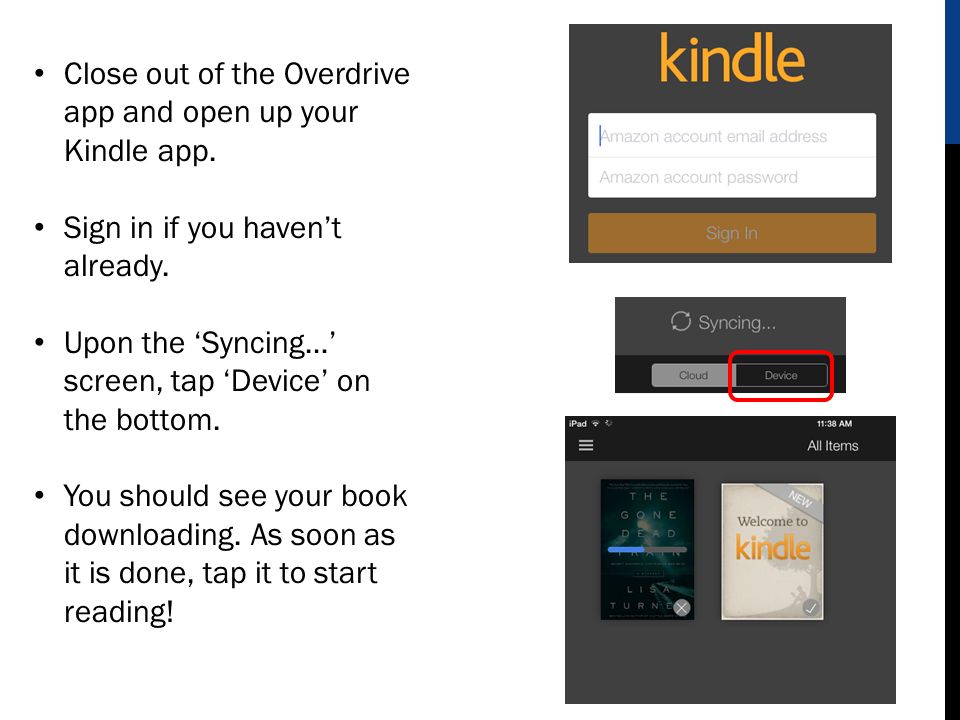 Close out of the Overdrive app and open up your Kindle app.