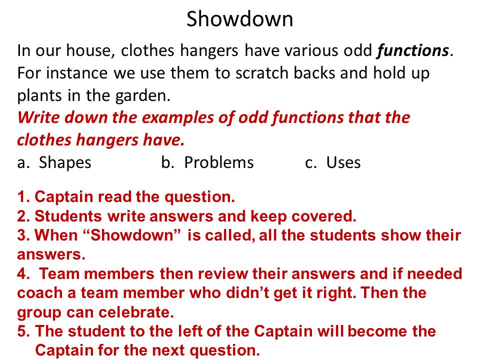 Showdown 1. Captain read the question. 2. Students write answers and keep covered.