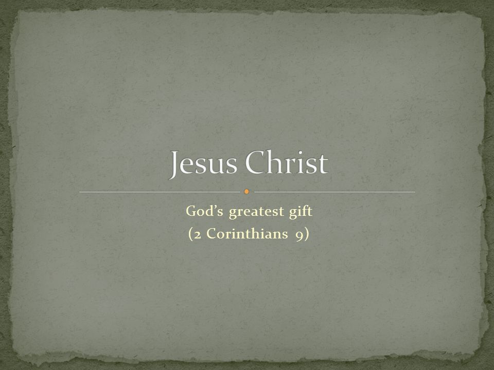 God’s greatest gift (2 Corinthians 9)