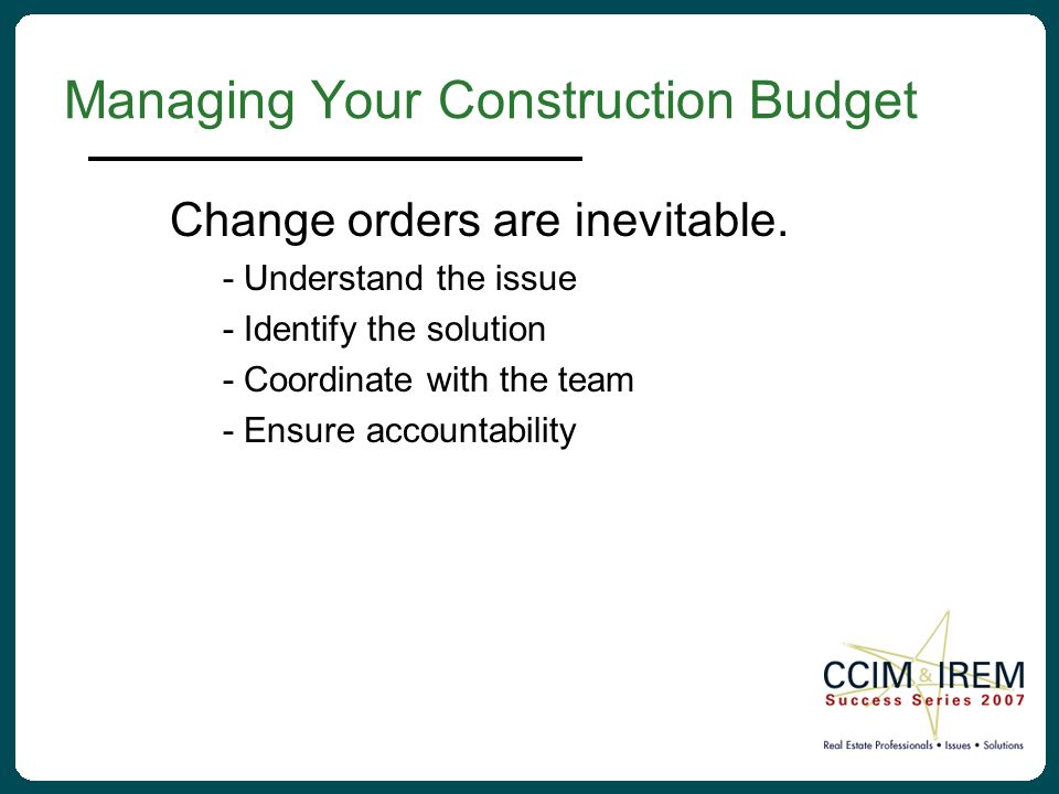 Managing Your Construction Budget Change orders are inevitable.