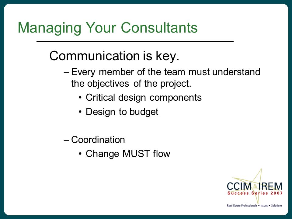 Managing Your Consultants Communication is key.