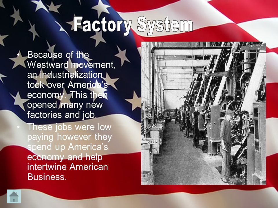 Because of the Westward movement, an industrialization took over America’s economy.