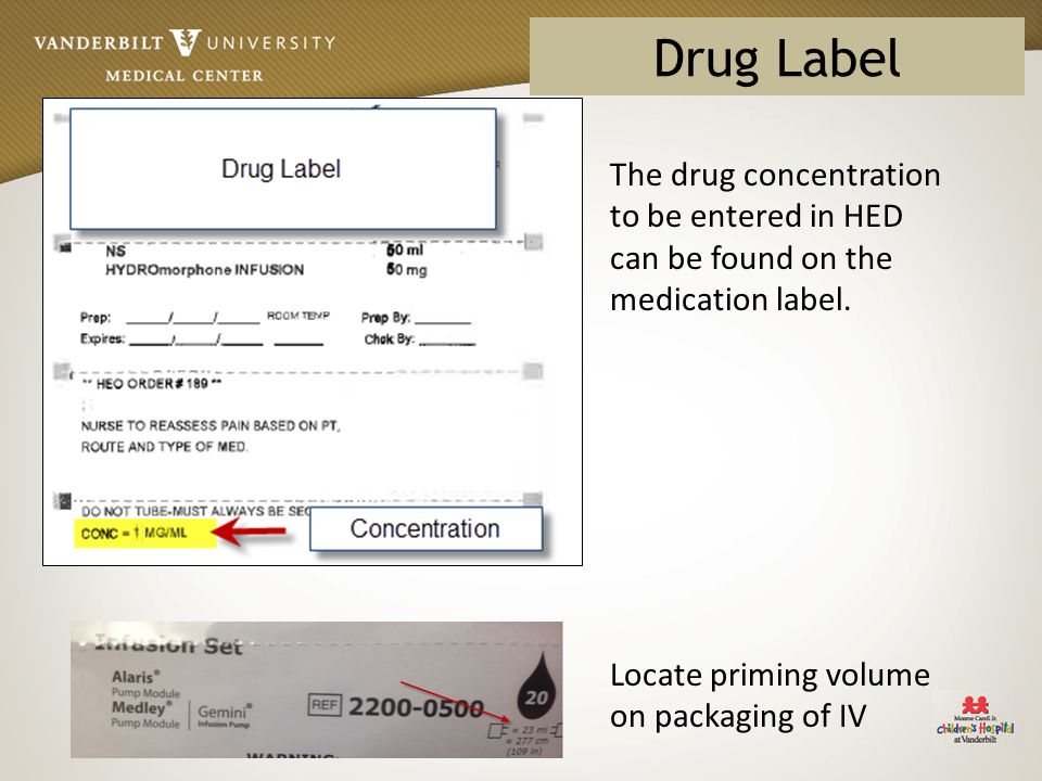 Drug Label The drug concentration to be entered in HED can be found on the medication label.