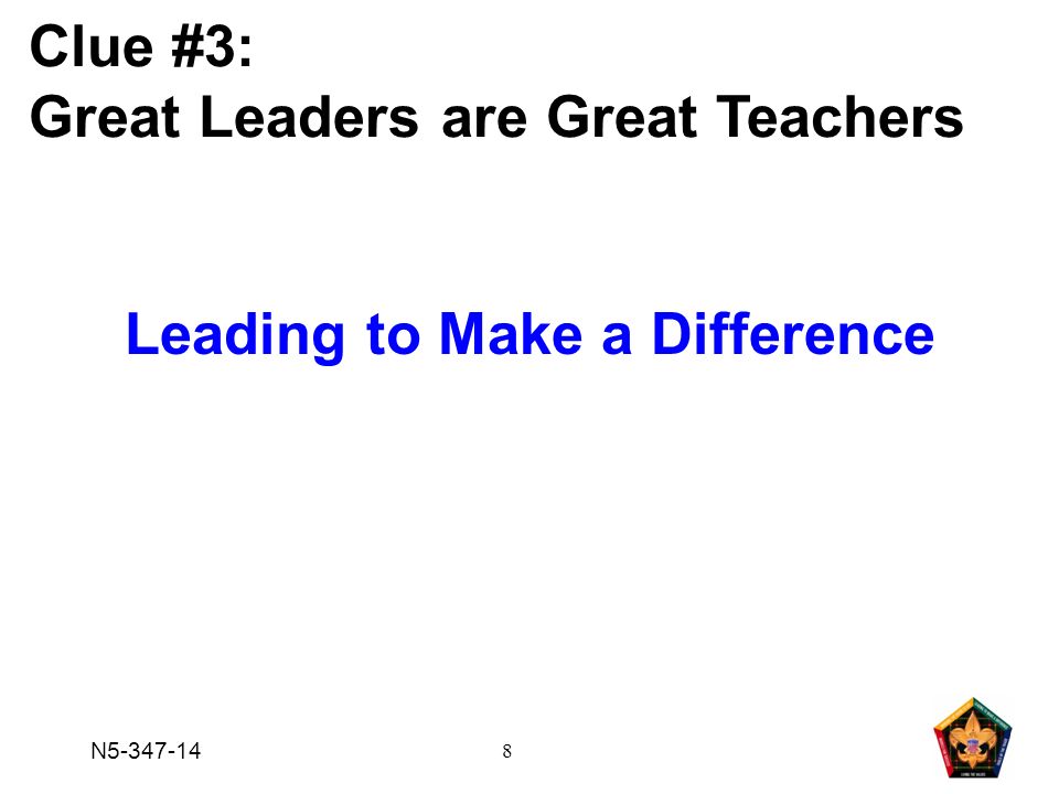 8 N Leading to Make a Difference Clue #3: Great Leaders are Great Teachers