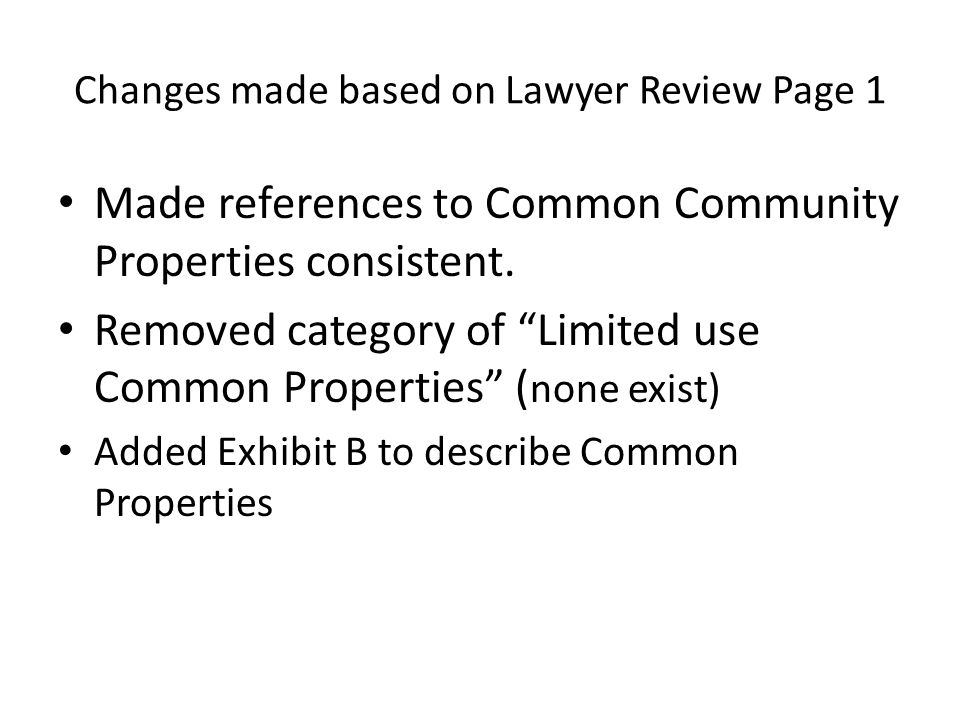 Changes made based on Lawyer Review Page 1 Made references to Common Community Properties consistent.