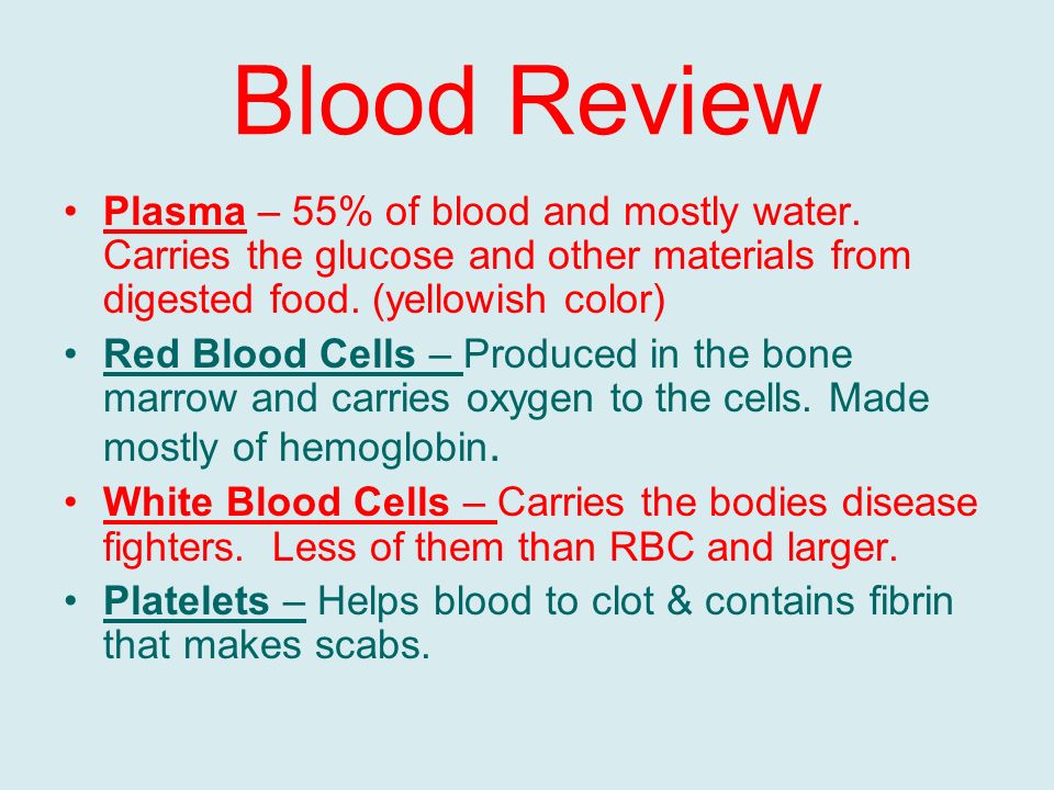 Blood Review Plasma – 55% of blood and mostly water.