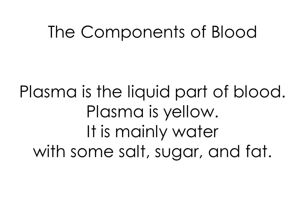 The Components of Blood Plasma is the liquid part of blood.