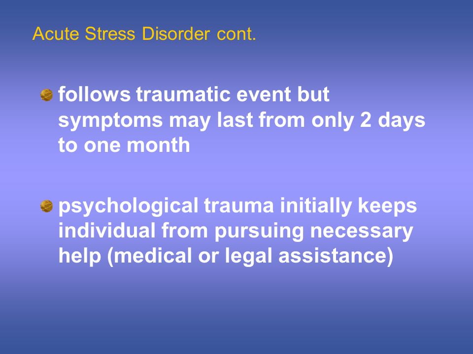 Acute Stress Disorder cont.
