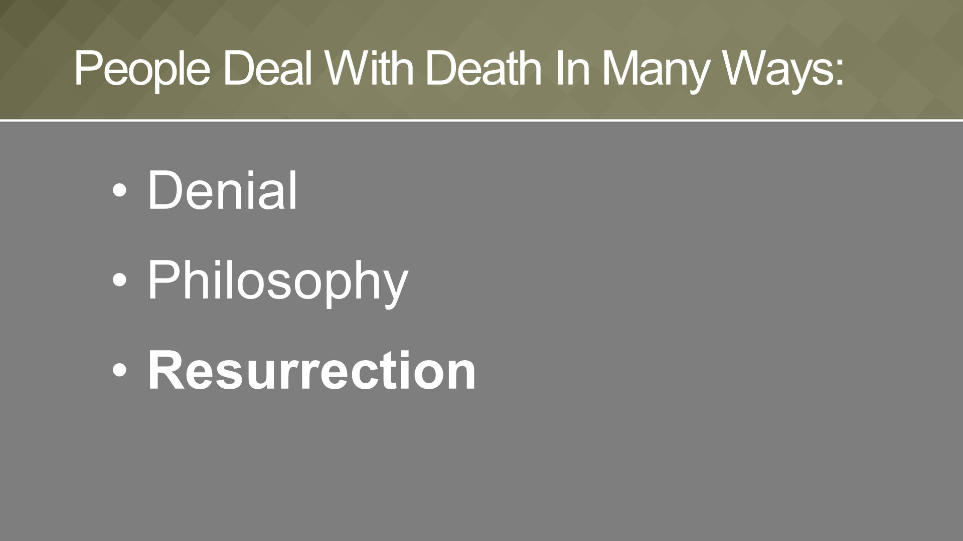 Denial Philosophy Resurrection People Deal With Death In Many Ways: