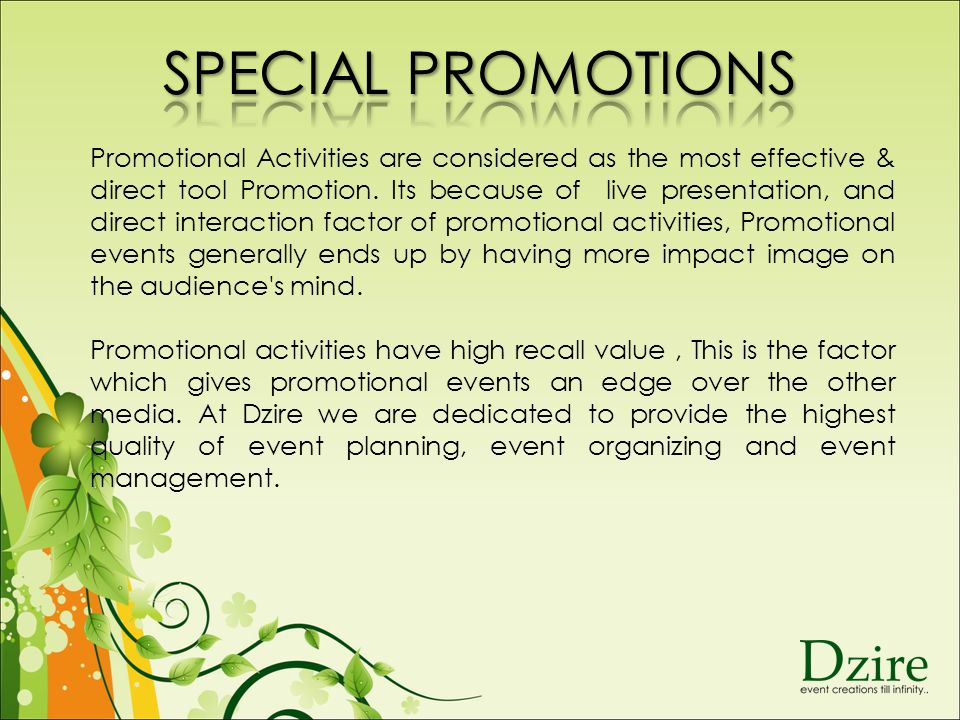 Promotional Activities are considered as the most effective & direct tool Promotion.