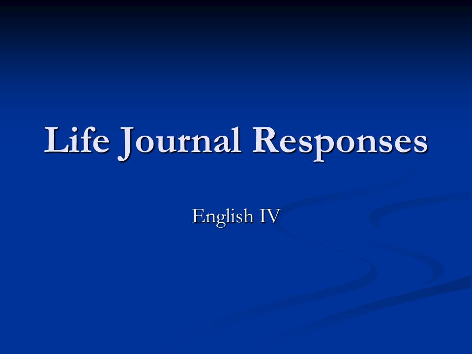 Life Journal Responses English IV