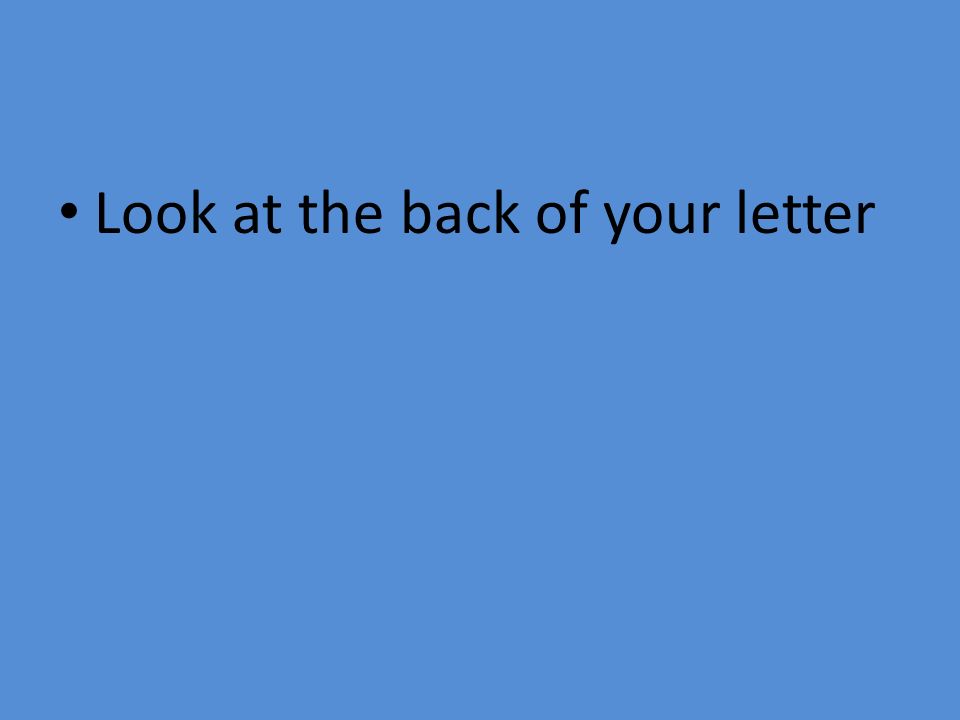 Look at the back of your letter