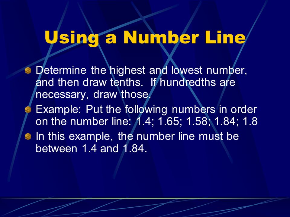Using a Number Line Determine the highest and lowest number, and then draw tenths.
