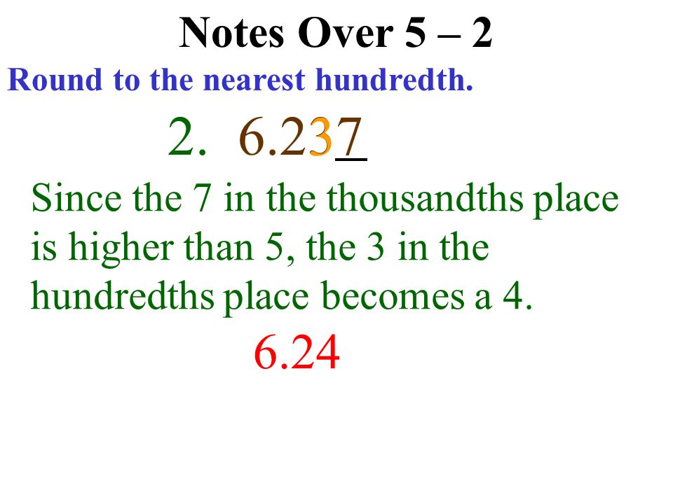 Notes Over 5 – 2 Round to the nearest hundredth. 1.