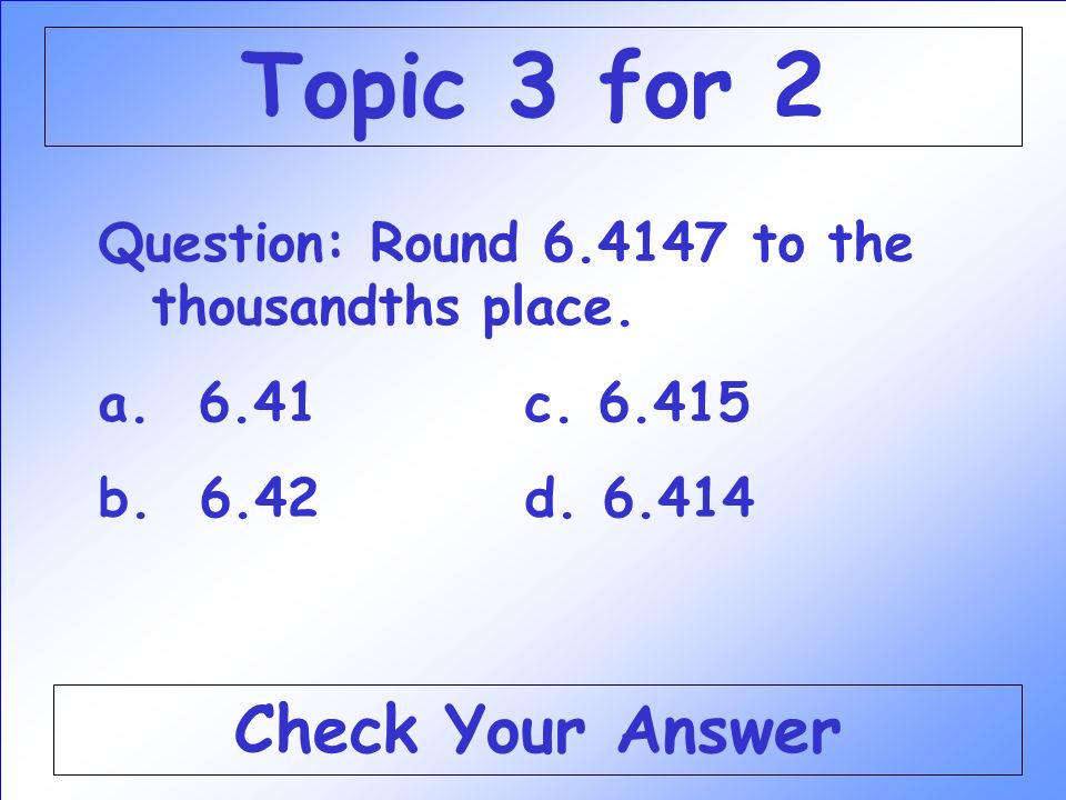 Answer: d 930,000 Back to the Game Board Topic 3 for 1