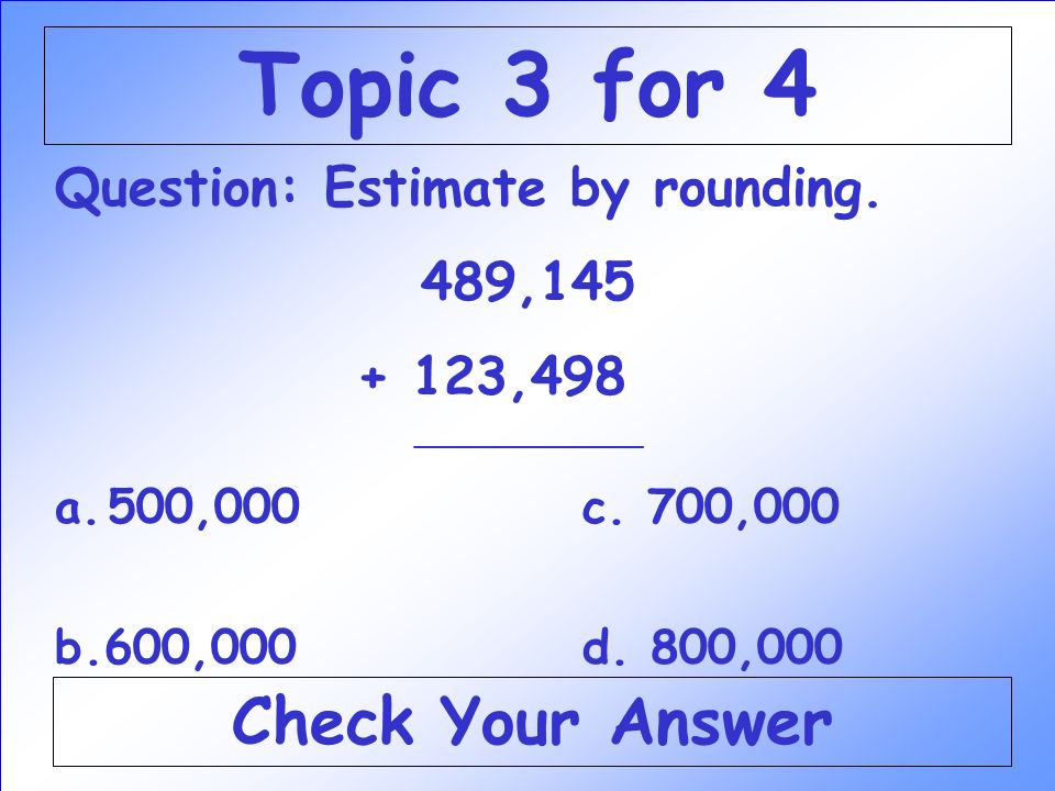 Answer: c $8.70; $9.00 Back to the Game Board Topic 3 for 3