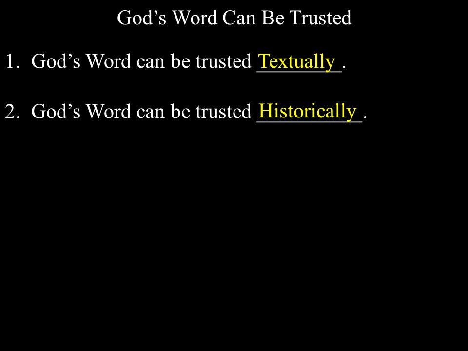 God’s Word Can Be Trusted 1. God’s Word can be trusted ________.