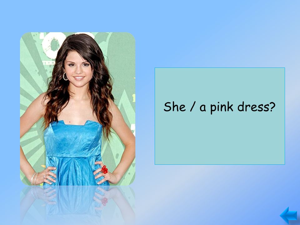 Does she have a pink dress No, she doesn’t. She / a pink dress
