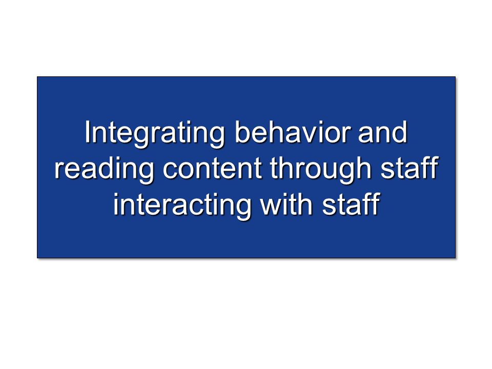 Integrating behavior and reading content through staff interacting with staff