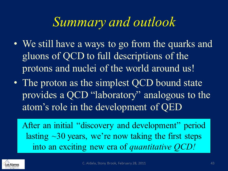 Summary and outlook We still have a ways to go from the quarks and gluons of QCD to full descriptions of the protons and nuclei of the world around us.