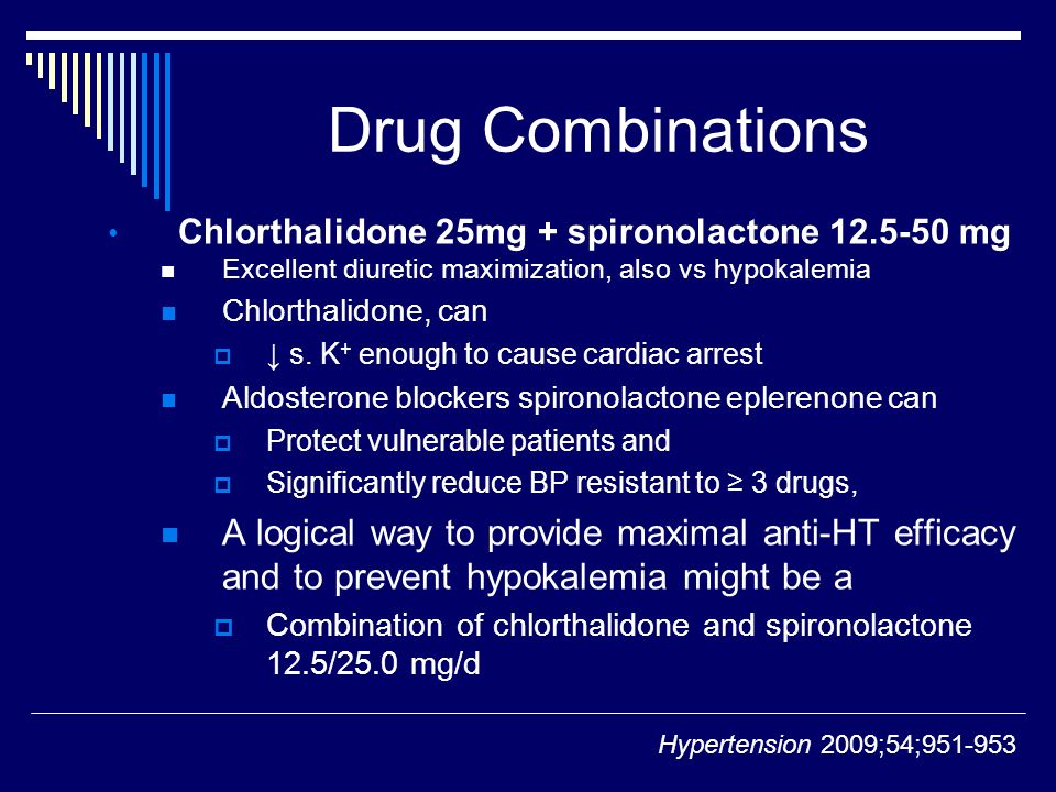 Drug Combinations Chlorthalidone 25mg + spironolactone mg Excellent diuretic maximization, also vs hypokalemia Chlorthalidone, can  ↓ s.